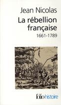Couverture du livre « La rébellion française, 1661-1789 » de Jean Nicolas aux éditions Folio