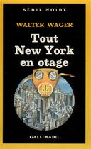Couverture du livre « Tout New York en otage » de Walter Wager aux éditions Gallimard