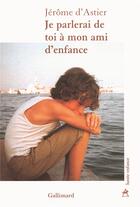 Couverture du livre « Je parlerai de toi à mon ami d'enfance » de Jerome D' Astier aux éditions Gallimard