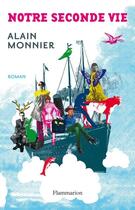 Couverture du livre « Notre seconde vie » de Alain Monnier aux éditions Flammarion