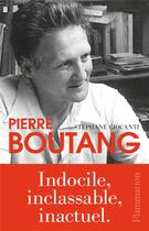 Couverture du livre « Pierre Boutang ; indocile, inclassable, inactuel » de Stephane Giocanti aux éditions Flammarion