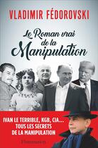 Couverture du livre « Le roman vrai de la manipulation » de Vladimir Fedorovski aux éditions Flammarion