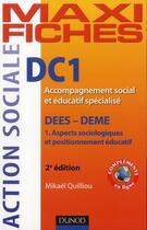 Couverture du livre « Maxi fiches ; DC1 ; accompagnement social et éducatif spécialisé ; DEES-DEME (2e édition) » de Mikael Quilliou aux éditions Dunod