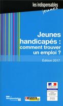 Couverture du livre « Jeunes handicapés : comment trouver un emploi ? » de Ministere Des Affaires Sociales aux éditions Documentation Francaise
