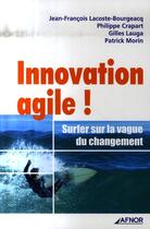 Couverture du livre « Innovation agile ! ; surfer sur la vague du changement » de  aux éditions Afnor