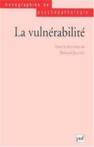 Couverture du livre « La vulnérabilité » de Roland Jouvent aux éditions Puf