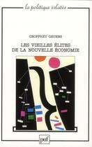 Couverture du livre « Les vieilles élites de la nouvelle économie » de Geoffrey Geuens aux éditions Puf