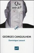 Couverture du livre « Georges Canguilhem (2e édition) » de Dominique Lecourt aux éditions Que Sais-je ?
