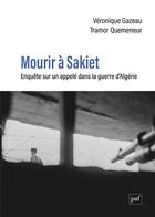 Couverture du livre « Mourir à Sakiet : enquête sur un appelé dans la guerre d'Algérie » de Tramor Quemeneur et Veronique Gazeau aux éditions Puf
