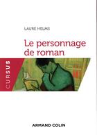 Couverture du livre « Le personnage de roman » de Laure Helms aux éditions Armand Colin