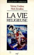 Couverture du livre « La Vie religieuse » de Codina Victor aux éditions Cerf