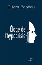 Couverture du livre « Éloge de l'hypocrisie » de Olivier Babeau aux éditions Cerf