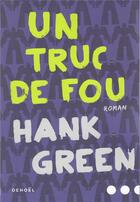 Couverture du livre « Un truc de fou Tome 1 » de Hank Green aux éditions Denoel