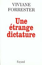 Couverture du livre « Une étrange dictature » de Viviane Forrester aux éditions Fayard