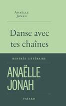 Couverture du livre « Danse avec tes chaînes » de Anaelle Jonah aux éditions Fayard