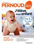 Couverture du livre « J'élève mon enfant (édition 2021) » de Laurence Pernoud aux éditions Albin Michel