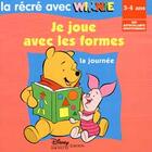 Couverture du livre « Winnie l'Ourson ; la récré avec Winnie ; je joue avec les formes ; la journée ; 3/4 ans » de  aux éditions Disney Hachette