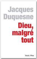 Couverture du livre « Dieu, malgré tout » de Jacques Duquesne aux éditions Stock