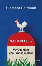 Couverture du livre « Nationale 7 ; voyage dans une France oubliée » de Clement Petreault aux éditions Stock