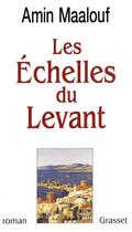 Couverture du livre « Les échelles du levant » de Amin Maalouf aux éditions Grasset