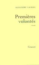 Couverture du livre « Premières volontés » de Alexandre Lacroix aux éditions Grasset