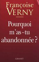 Couverture du livre « Pourquoi m'as-tu abandonnée ? » de Francoise Verny aux éditions Grasset Et Fasquelle