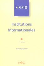 Couverture du livre « Institutions Internationales ; 15e Edition » de Jean Charpentier aux éditions Dalloz