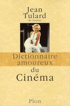 Couverture du livre « Dictionnaire amoureux : du cinéma » de Jean Tulard aux éditions Plon