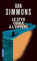 Couverture du livre « Le styx coule à l'envers » de Dan Simmons aux éditions Pocket