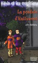 Couverture du livre « Kévin et les magiciens Tome 1 ; la pendule d'Halloween » de John Bellairs aux éditions Rocher