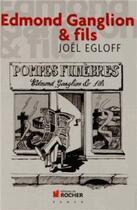 Couverture du livre « Edmond Ganglion & fils » de Joel Egloff aux éditions Rocher