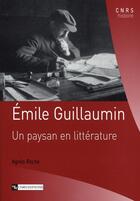 Couverture du livre « Emile Guillaumin ; un paysan en littérature » de Roche aux éditions Cnrs