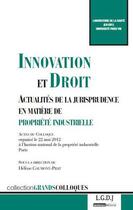 Couverture du livre « Innovation et droit ; actualités de la jurisprudence en matière de propriété industrielle » de  aux éditions Lgdj