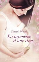 Couverture du livre « La promesse d'une rose » de Sherryl Woods aux éditions Harlequin