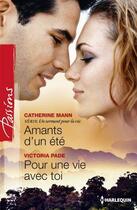 Couverture du livre « Amants d'un été ; pour une vie avec toi » de Victoria Pade et Catherine Mann aux éditions Harlequin