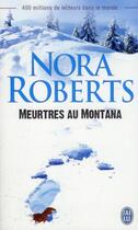 Couverture du livre « Meurtres au Montana » de Nora Roberts aux éditions J'ai Lu