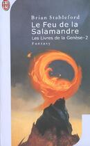Couverture du livre « Livres de la genese t2 - le feu de la salamandre (les) » de Stableford Brian M aux éditions J'ai Lu