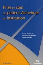 Couverture du livre « Prise en soin du patient alzheimer en institution » de Demoures/Strubel aux éditions Elsevier-masson