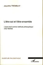 Couverture du livre « L'être-soi et l'être ensemble ; l'auto-éveil comme méthode philosophique chez Nishida » de Jacynthe Tremblay aux éditions L'harmattan