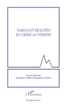 Couverture du livre « Tabous et réalités du crime au féminin » de Benjamin Sayous et Robert Cario aux éditions L'harmattan