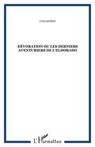 Couverture du livre « Devoration ou les derniers aventuriers de l'eldorado » de Yves Carchon aux éditions Editions L'harmattan