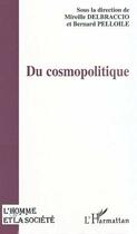 Couverture du livre « L'homme et la société : du cosmopolitique » de Mireille Delbraccio et Bernard Pelloile et Collectif aux éditions Editions L'harmattan