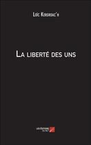 Couverture du livre « La liberté des uns » de Loic Kergroac'H aux éditions Editions Du Net