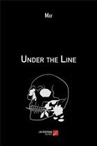 Couverture du livre « Under the line » de May aux éditions Editions Du Net
