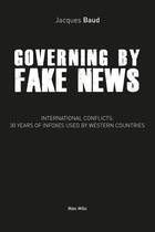 Couverture du livre « Governing by fake news : 30 years of fake news and its bloody consequences » de Jacques Baud aux éditions Max Milo