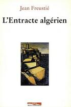 Couverture du livre « L'entracte algérien » de Jean Freustie aux éditions Paris-mediterranee