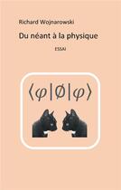 Couverture du livre « Du néant à la physique ; (édition 2017) » de Richard Wojnarowski aux éditions Books On Demand