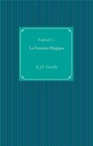 Couverture du livre « Raphaël t.1 : la fontaine magique » de R.J.P Toreille aux éditions Books On Demand