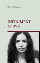 Couverture du livre « Infiniment louve » de Parme Ceriset aux éditions Books On Demand