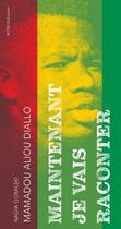 Couverture du livre « Maintenant je vais raconter » de Mamadou Aliou Diallo et Nadia Goralski aux éditions Actes Sud Jeunesse